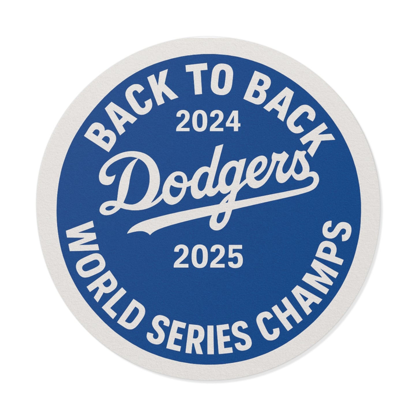 Los Angeles Dodgers Back To Back 2024 and 2025 World Series Champs Round Vinyl Sticker Car Decal,