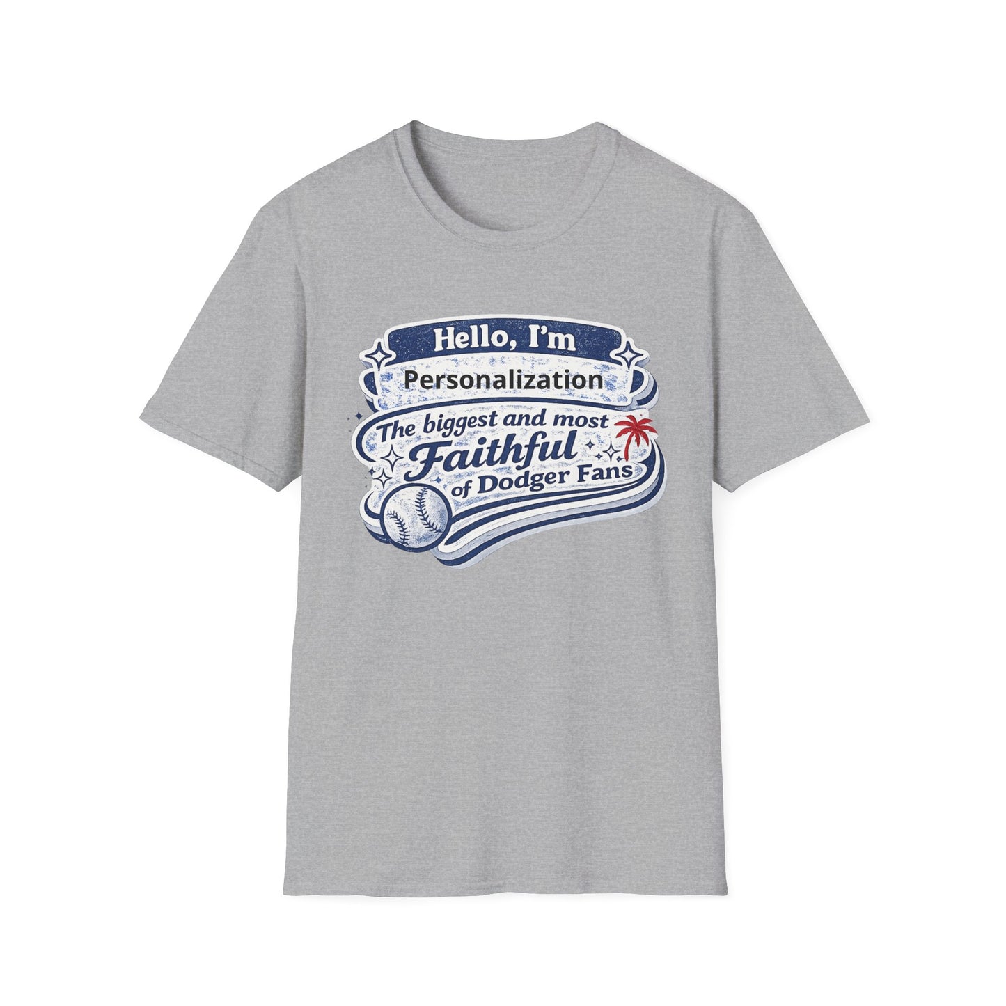Customizable Hello I'm the Biggest and Most Faithful of Dodger Fans T-Shirt