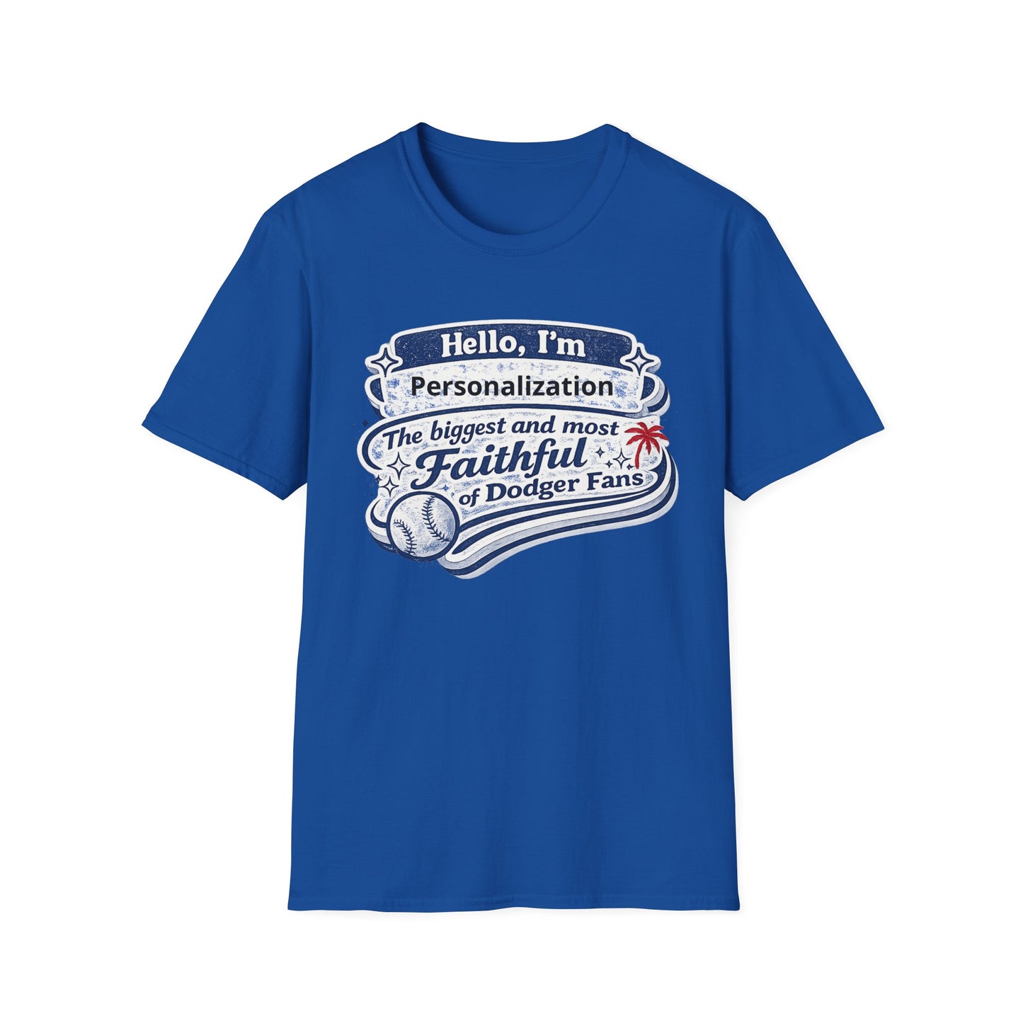 Customizable Hello I'm the Biggest and Most Faithful of Dodger Fans T-Shirt