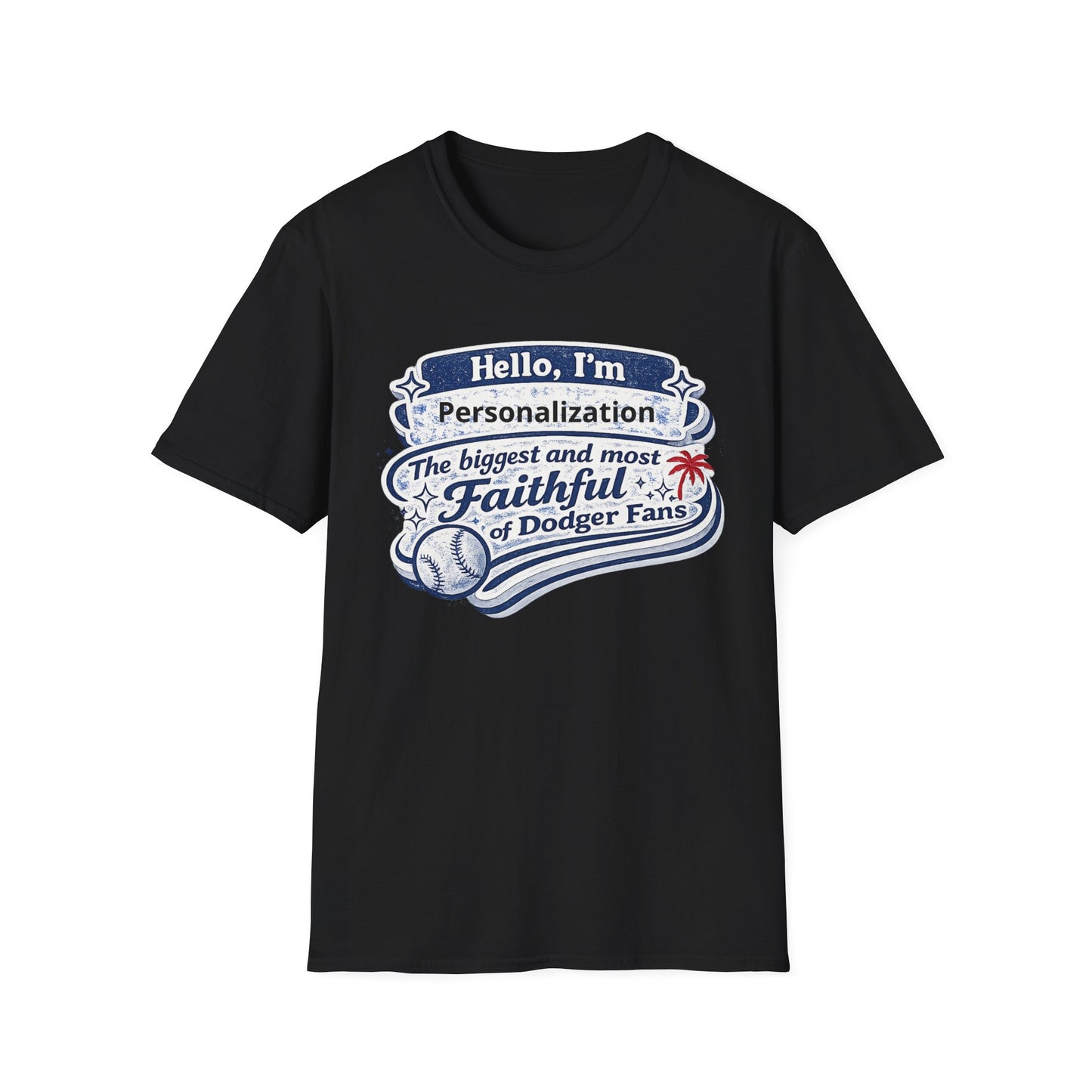 Customizable Hello I'm the Biggest and Most Faithful of Dodger Fans T-Shirt